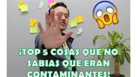 TOP 5. COSAS QUE CONTAMINAN EL MEDIO AMBIENTE | PIBE ...