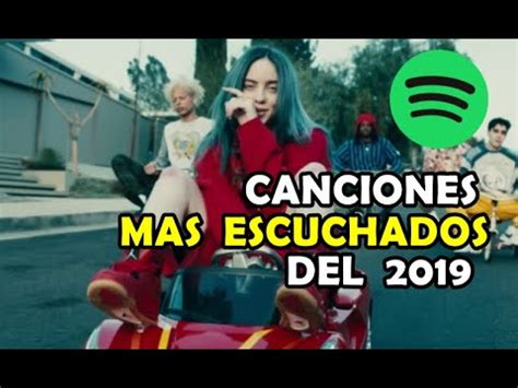 TOP 50 Canciones Mas Escuchadas de Spotify del 2019  HASTA ...