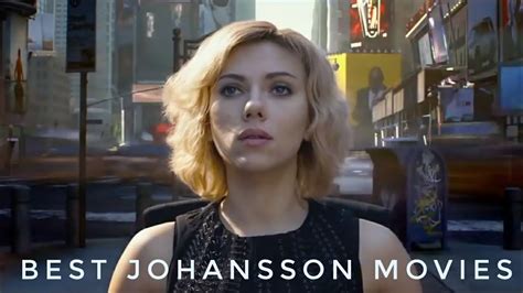 Top Most and Best Scarlett Johansson Movies to Watch   YouTube