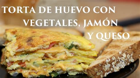 Torta De Huevos Con Vegetales, Jamón Y Queso   YouTube