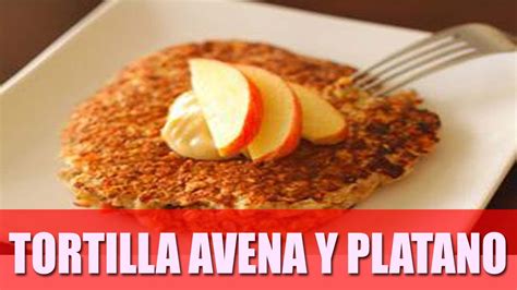 TORTILLA DE AVENA Y PLATANO   Desayuno Fitness   YouTube