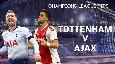 Tottenham v Ajax betting preview: Free Champions League ...