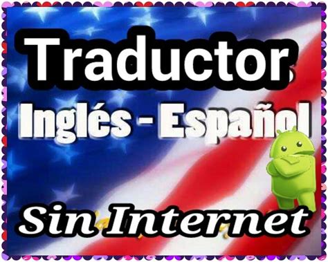 Traductor de Ingles Español Sin Necesidad de Internet para ...