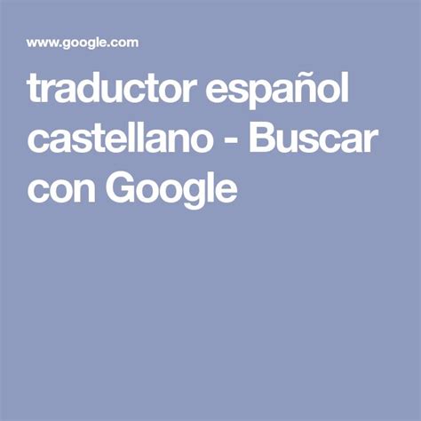traductor español castellano   Buscar con Google | Traductor español ...