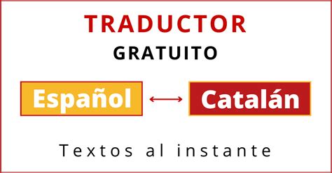 Traductor español catalán fiable para usar gratis, online y con audio