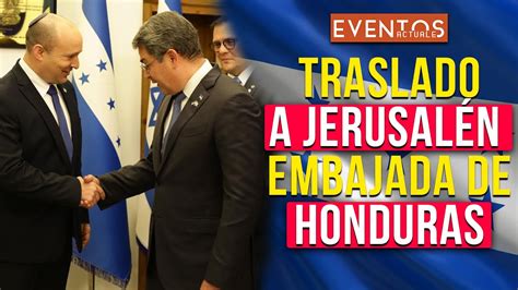 TRASLADO A JERUSALÉN: EMBAJADA DE HONDURAS | Eventos Actuales 2021 ...