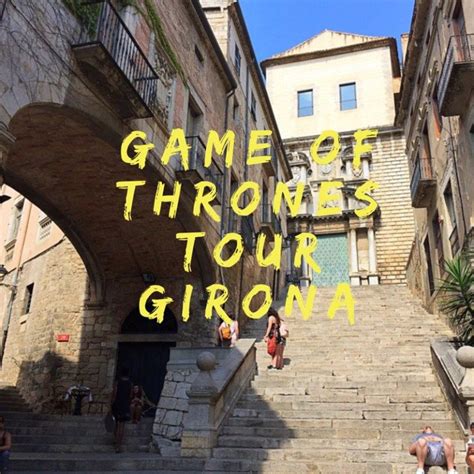 Travel: Girona for Game of Thrones fans | Foodie Explorers | Girona ...
