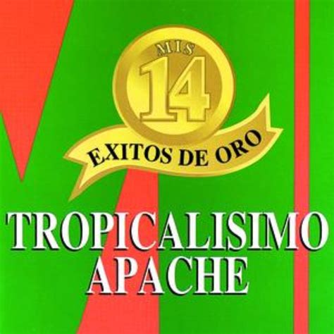 Tropicalisimo Apache   Mis 14 Exitos De Oro Carátula  1 de ...