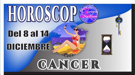 TU HOROSCOPO DIARIO «【 CANCER HOY 】» Semanal del 8 al 14 Diciembre ...
