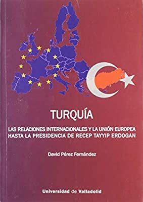Turquía: Las relaciones internacionales y la Unión Europea ...
