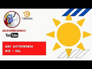 TV Escola   ABC da Astronomia #15   Sol