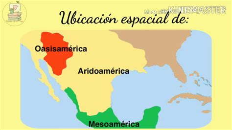 ubicación espacial de Aridoamérica, Oasisamérica y ...
