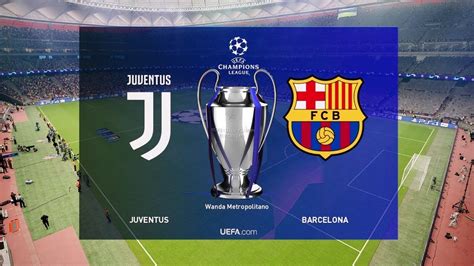 UEFA Champions League Final 2019   BARCELONA vs JUVENTUS ...
