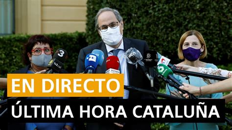 Última hora Cataluña: Inhabilitación Quim Torra, nuevos casos de ...