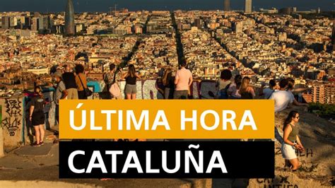 Última hora Cataluña: Rebrotes de coronavirus y últimas noticias de hoy ...