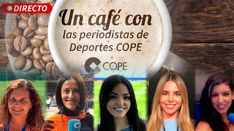 Un café con las periodistas de Deportes COPE   YouTube