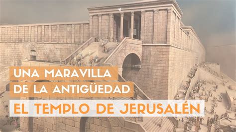Una maravilla de la antigüedad: El Templo de Jerusalén ...