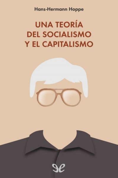 Una teoría del socialismo y el capitalismo de Hans Hermann Hoppe en PDF ...