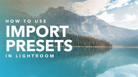 Using Import Presets in Lightroom   YouTube