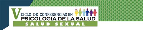 V Ciclo de Conferencias en Psicología de la Salud «Salud Sexual ...