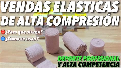 VENDAS ELASTICAS DE ALTA COMPRESIÓN |USOS Y BENEFICIOS ...
