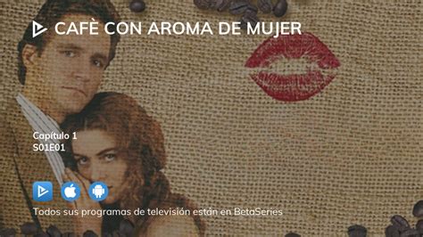 Ver Cafè con aroma de mujer temporada 1 episodio 1 en streaming ...