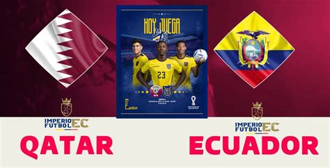 VER PARTIDO Ecuador vs Qatar EN VIVO Mundial 2022 inicia la Copa del Mundo