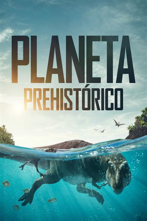 Ver Planeta Prehistórico online   SERIE COMPLETA ᐉ SeriesForte