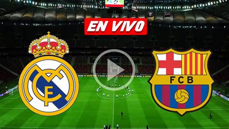 Ver Real Madrid vs Barcelona en VIVO Clasico LaLiga 6 Mayo 2018   YouTube