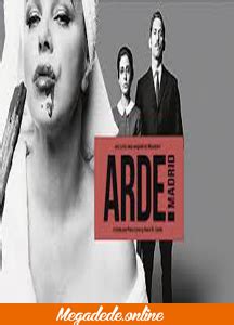 Ver serie Arde Madrid online ⇨ 【diciembre 2019 】 Megadede