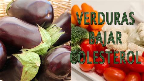 Verduras para Bajar el Colesterol Malo   Que Verduras comer Para ...