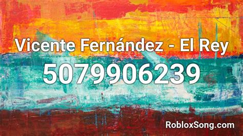 Vicente Fernández   El Rey Roblox ID   Roblox music codes