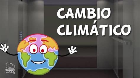 Vídeo educativo: El Cambio Climático para niños | Happy ...