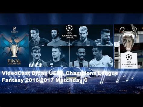 VideoCast Dicas UEFA Champions League Fantasy 2016/2017 ...