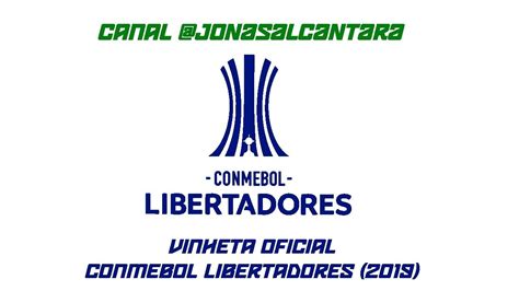 Vinheta Oficial da CONMEBOL Libertadores  2019    YouTube