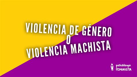 VIOLENCIA DE GÉNERO O VIOLENCIA MACHISTA YouTube