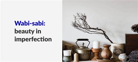 Wabi sabi: Exploring the Design Principle of Imperfection