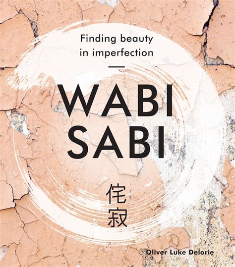 Wabi Sabi: Finding Beauty In Imperfection, Book by Oliver Luke Delorie ...