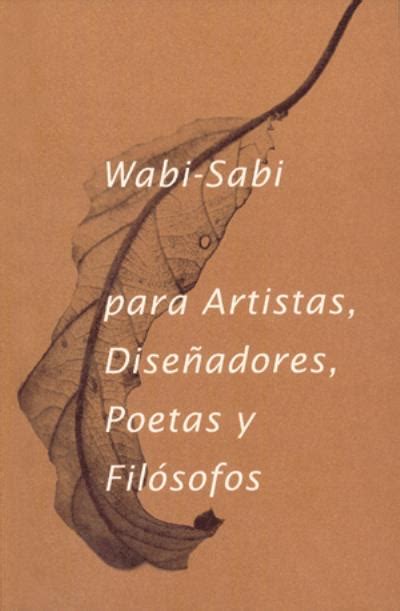 Wabi  Sabi para artistas, diseñadores, poetas y filósofos ...