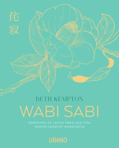 Wabi Sabi. Sabiduría de Japón para una vida perfectamente imperfecta ...