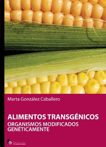 Wachoonantai: Alimentos transgenicos / Transgenic Foods: Organismos ...