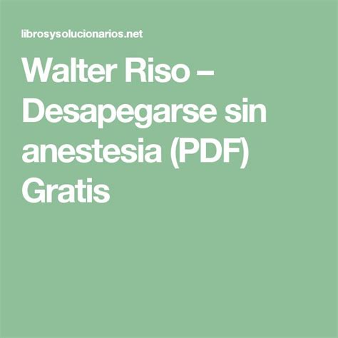 Walter Riso – Desapegarse sin anestesia  PDF  Gratis ...