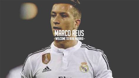 Welcome to Real Madrid | Marco Reus | Transfer Target ...
