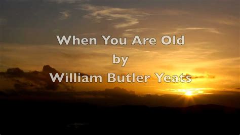 When You Are Old  WB Yeats Irish Poetry Poems about life ...