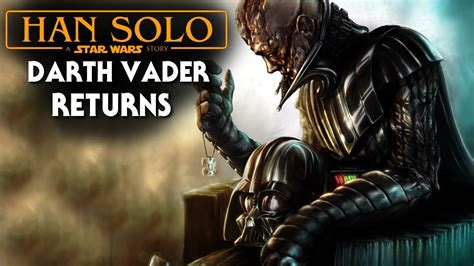 Will Darth Vader Return!   Han Solo Star Wars Movie ...