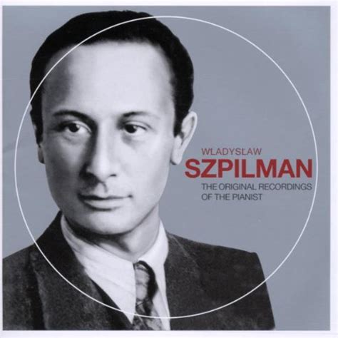Wladyslaw Szpilman. The Original Recordings of the Pianist ...
