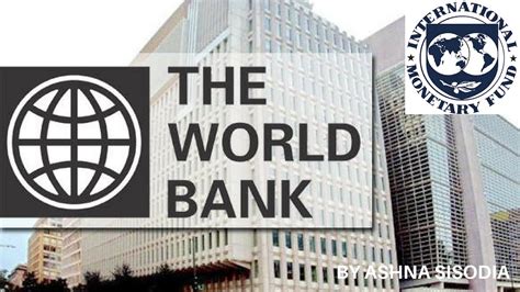 World Bank & International Monetary Fund   Important ...