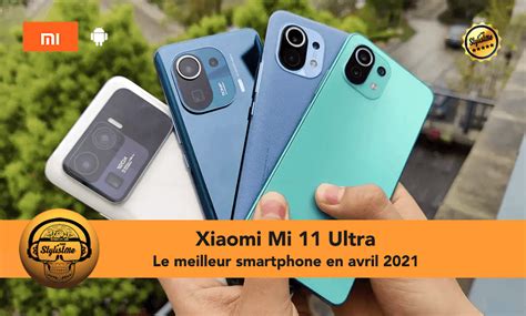 Xiaomi Mi 11 Ultra avis test du smartphone ultime pour 2021