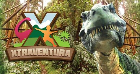 Xtraventura Parque Temático de Dinosaurios 2021 ...