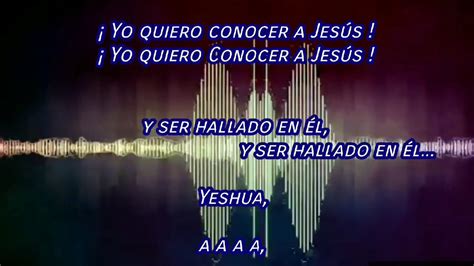 YO QUIERO CONOCER A JESUS, karaoke, alabanza con letra ...